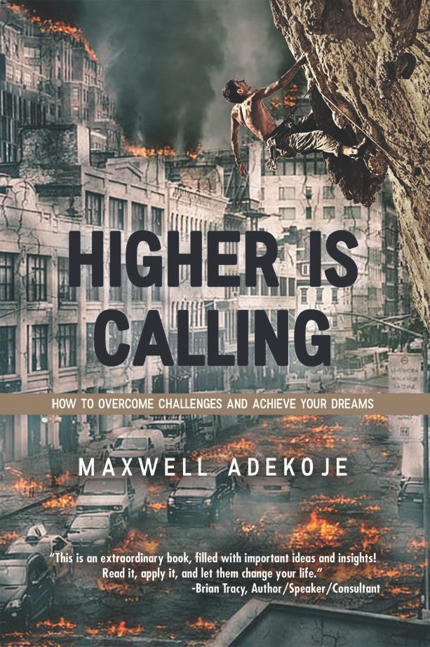 Higher Is Calling: How To Overcome Challenges And Achieve Your Dreams
