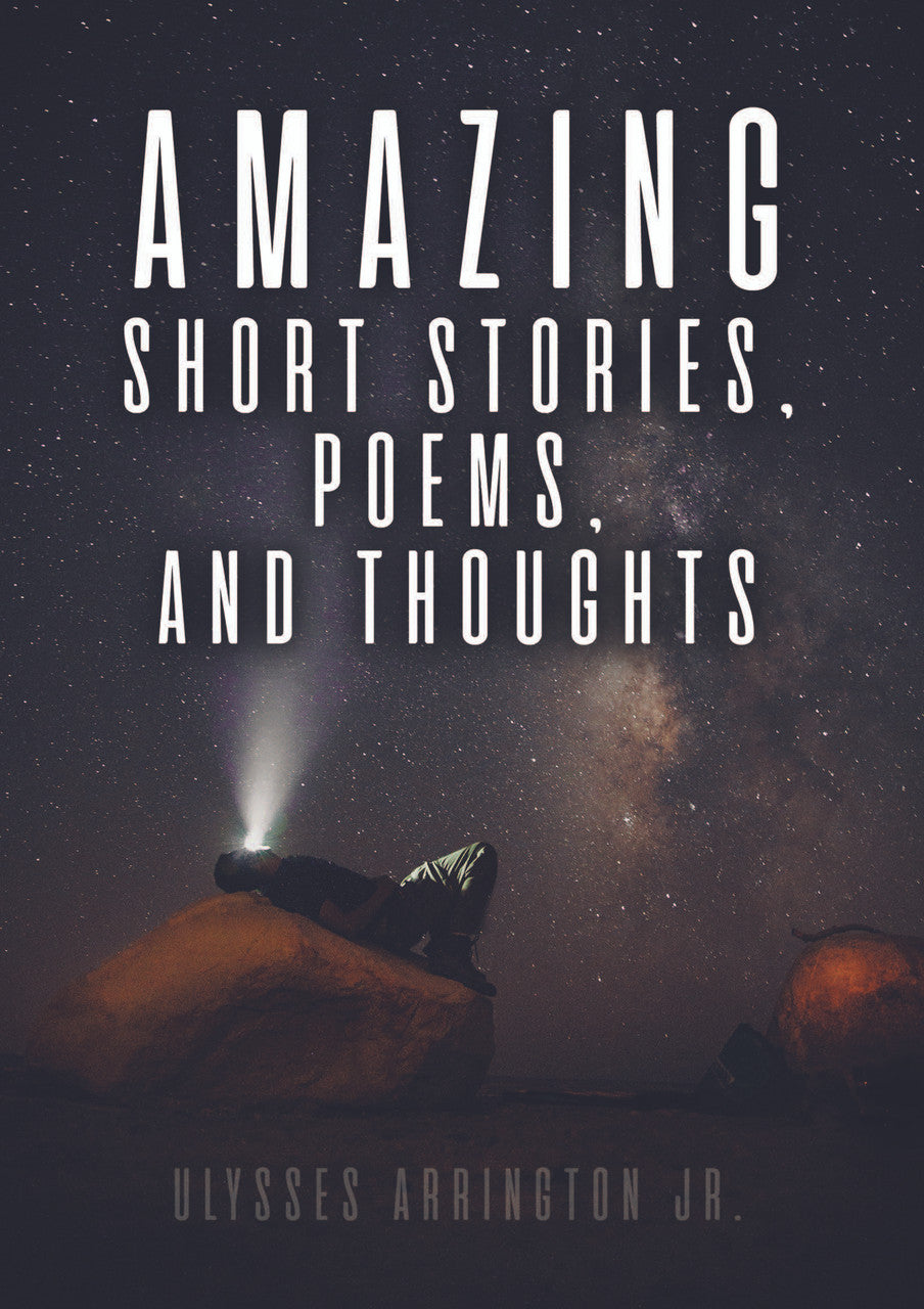 Amazing Short Stories, Poems, And Thoughts