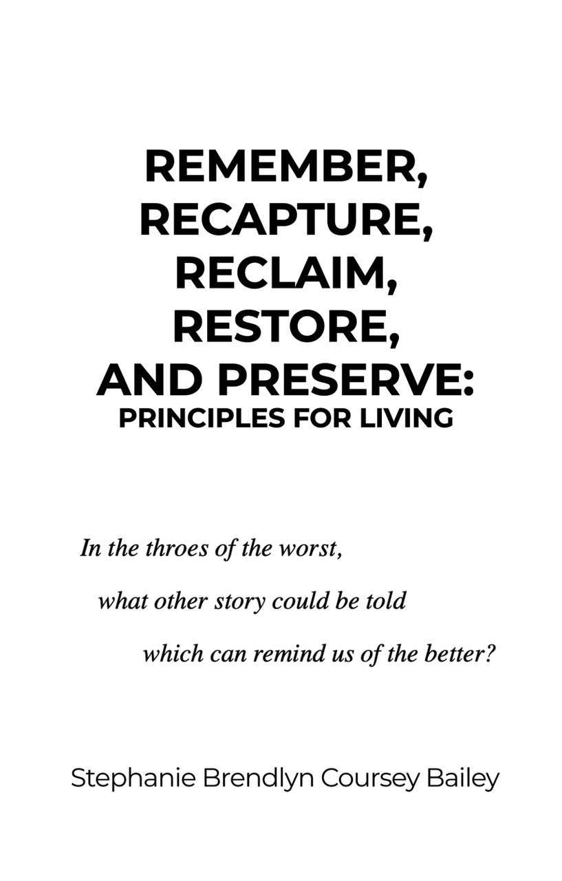 Remember, Recapture, Reclaim, Restore, And Preserve: Principles For Living