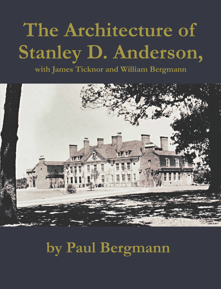 The Architecture Of Stanley D. Anderson, With James Ticknor And William Bergmann