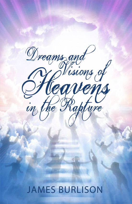 Dreams And Visions Of Heavens In The Rapture