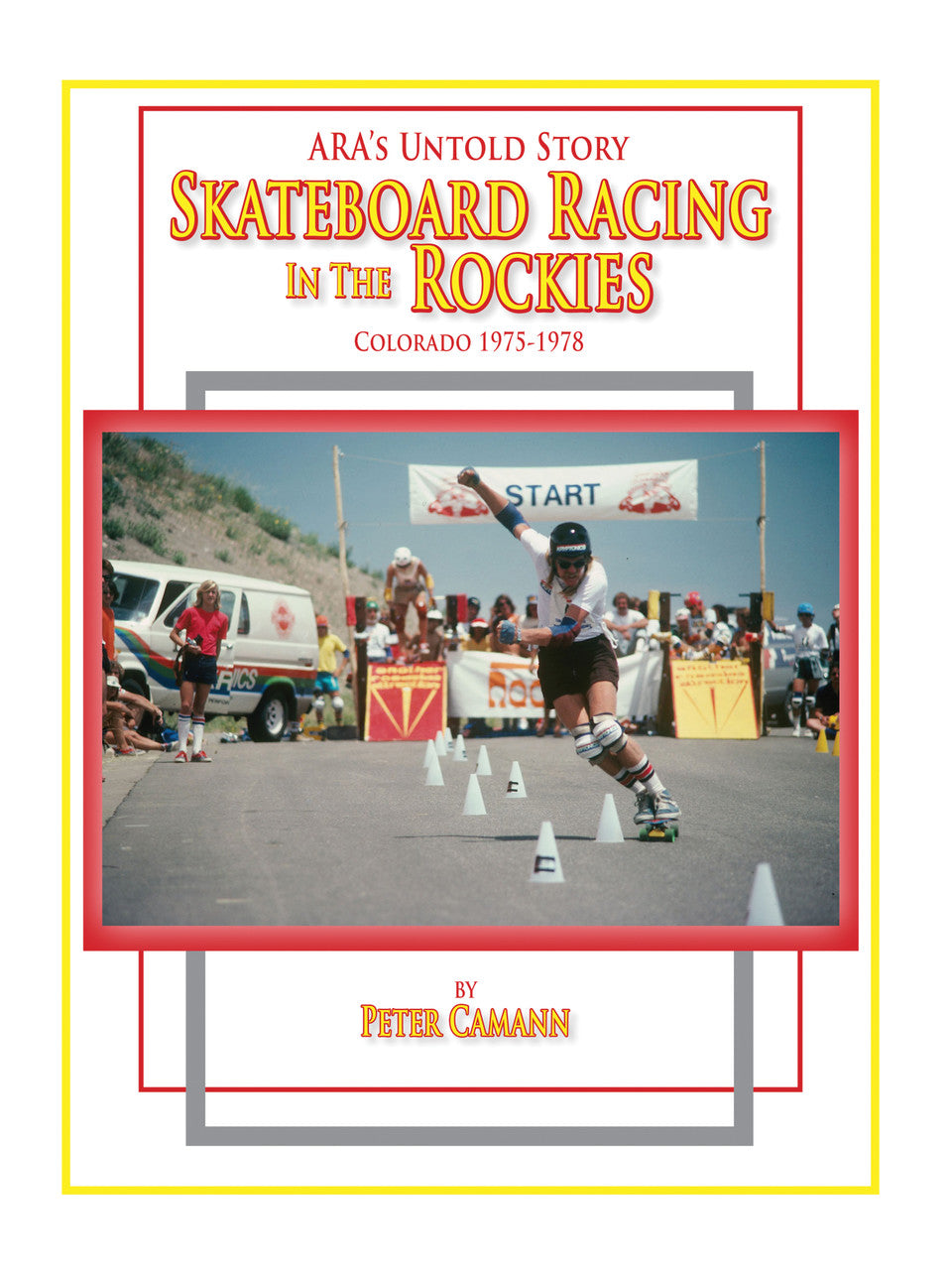 ARA's Untold Story: Skateboard Racing In The Rockies: Colorado 1975-1978