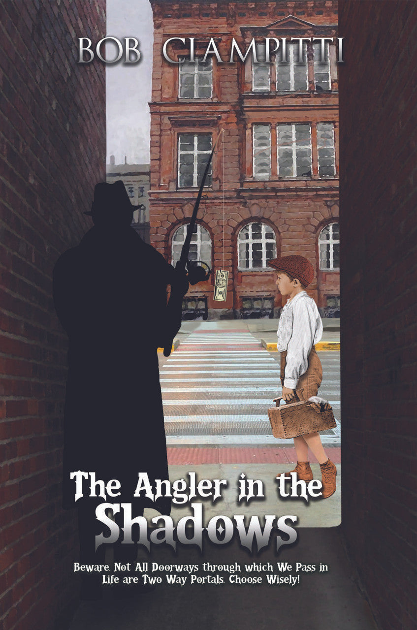 The Angler In The Shadows: Beware, Not All Doorways Through Which We Pass In Life Are Two Way Portals, Choose Wisely!