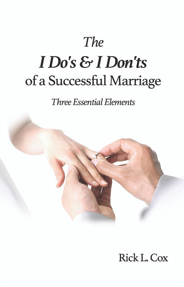 The I Do's & I Don'ts Of A Successful Marriage: Three Essential Elements