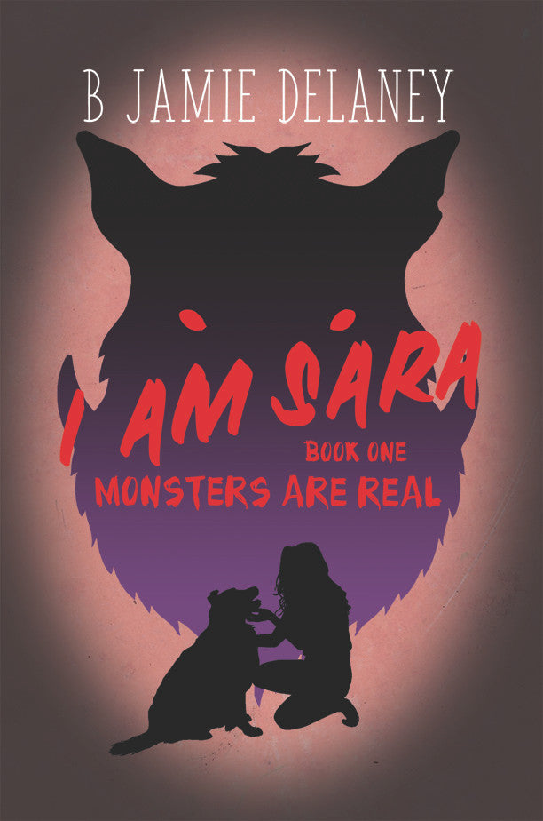 I Am Sara: Book 1: Monsters Are Real