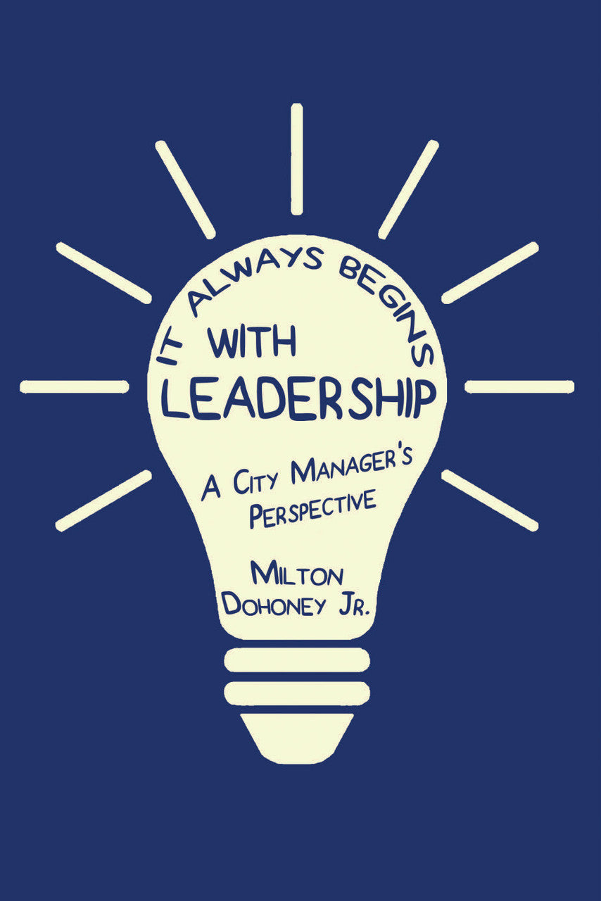 It Always Begins With Leadership: A City Manager's Perspective