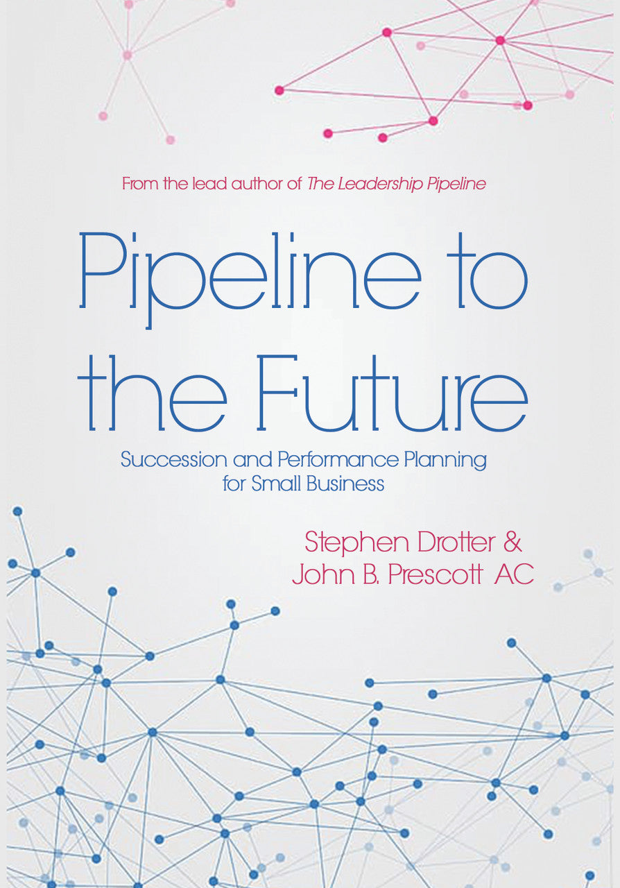 Pipeline To The Future: Succession And Performance Planning For Small Business