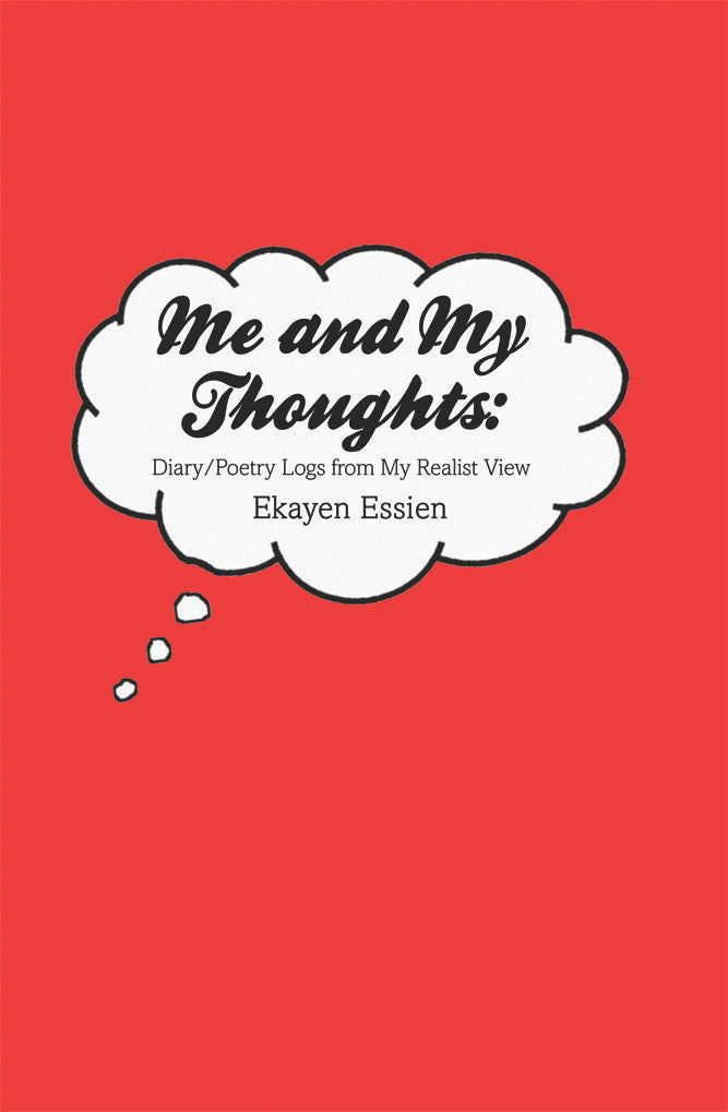 Me And My Thoughts: Diary/Poetry Logs From My Realist View