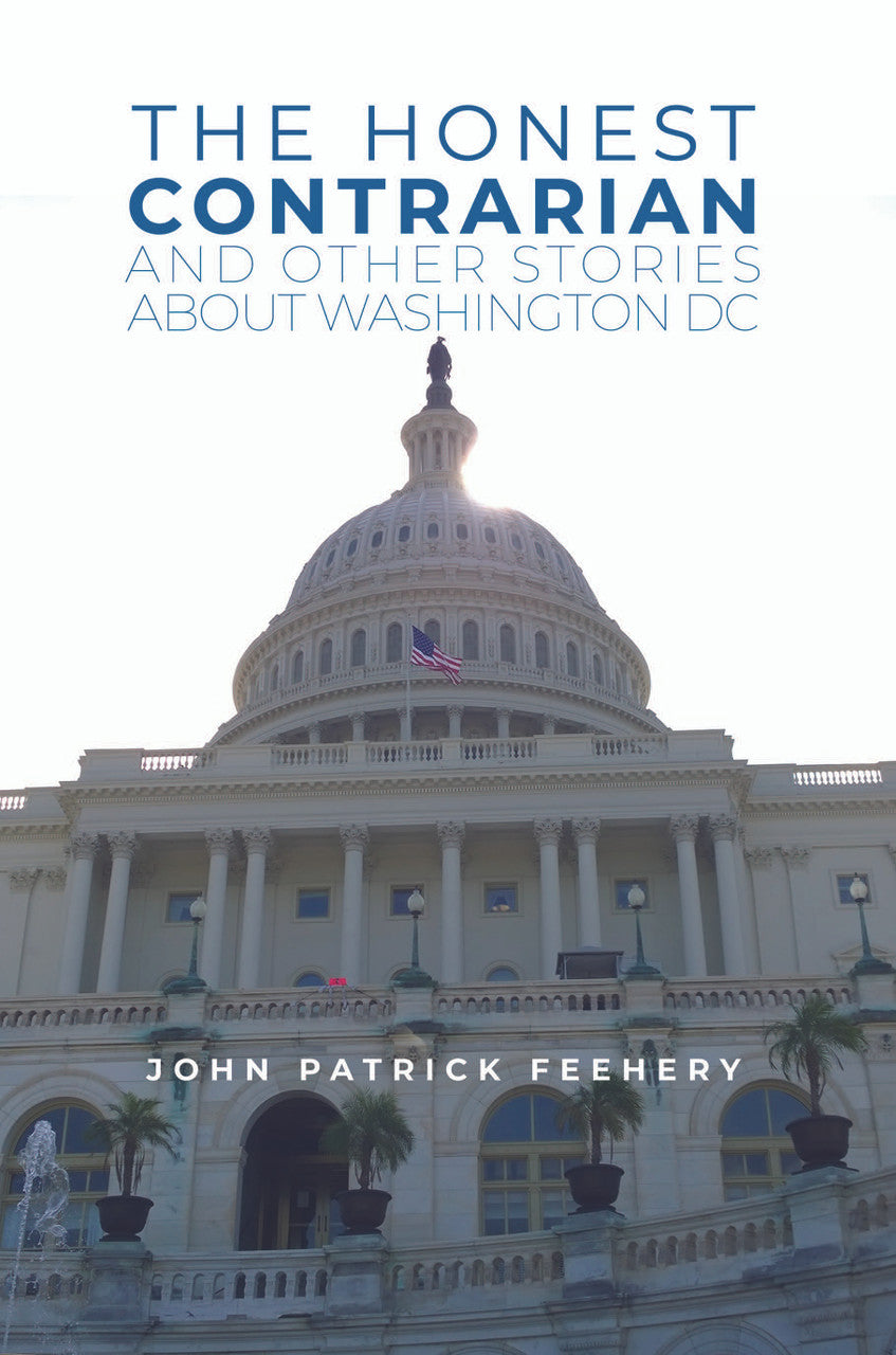 The Honest Contrarian: And Other Stories About Washington Dc