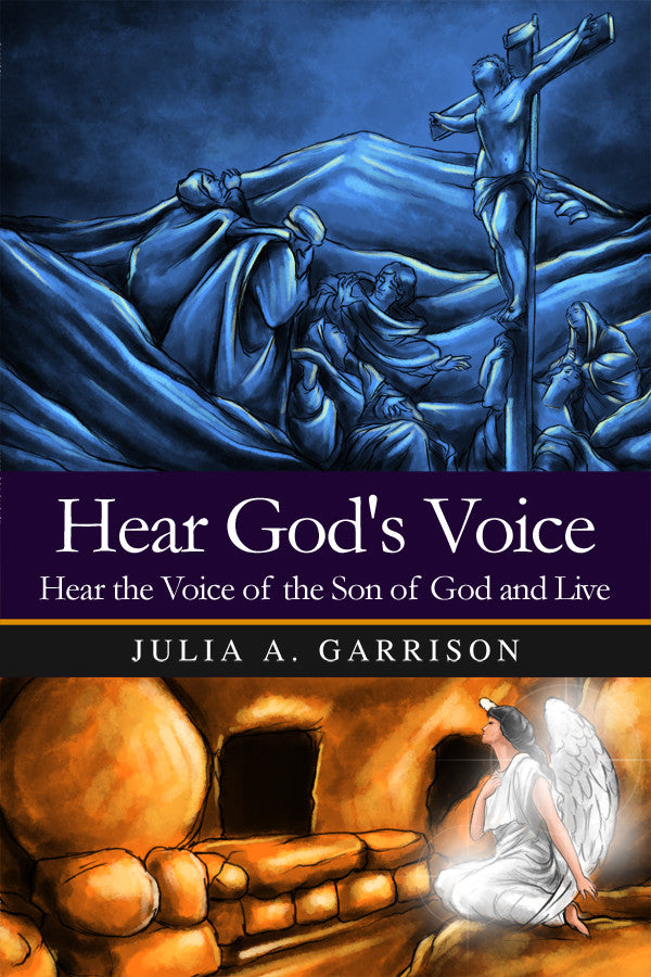 Hear Gods Voice: Hear The Voice Of The Son Of God And Live