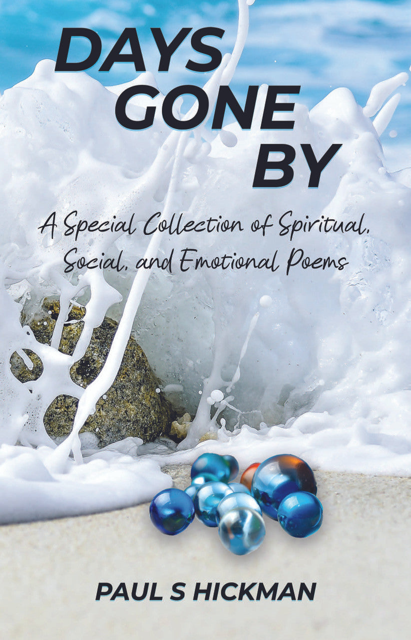 Days Gone By: A Special Collection Of Spiritual, Social, And Emotional Poems
