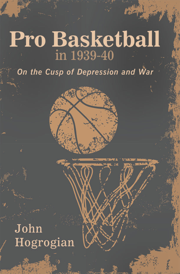 Professional Basketball In 1939-40: On The Cusp Of Depression And War