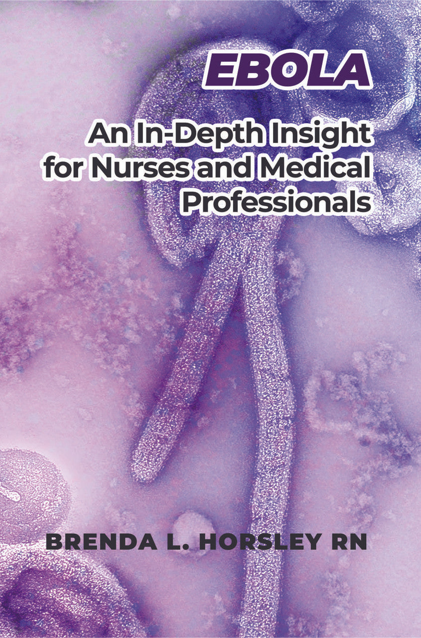 Ebola: An In-Depth Insight For Nurses And Medical Professionals