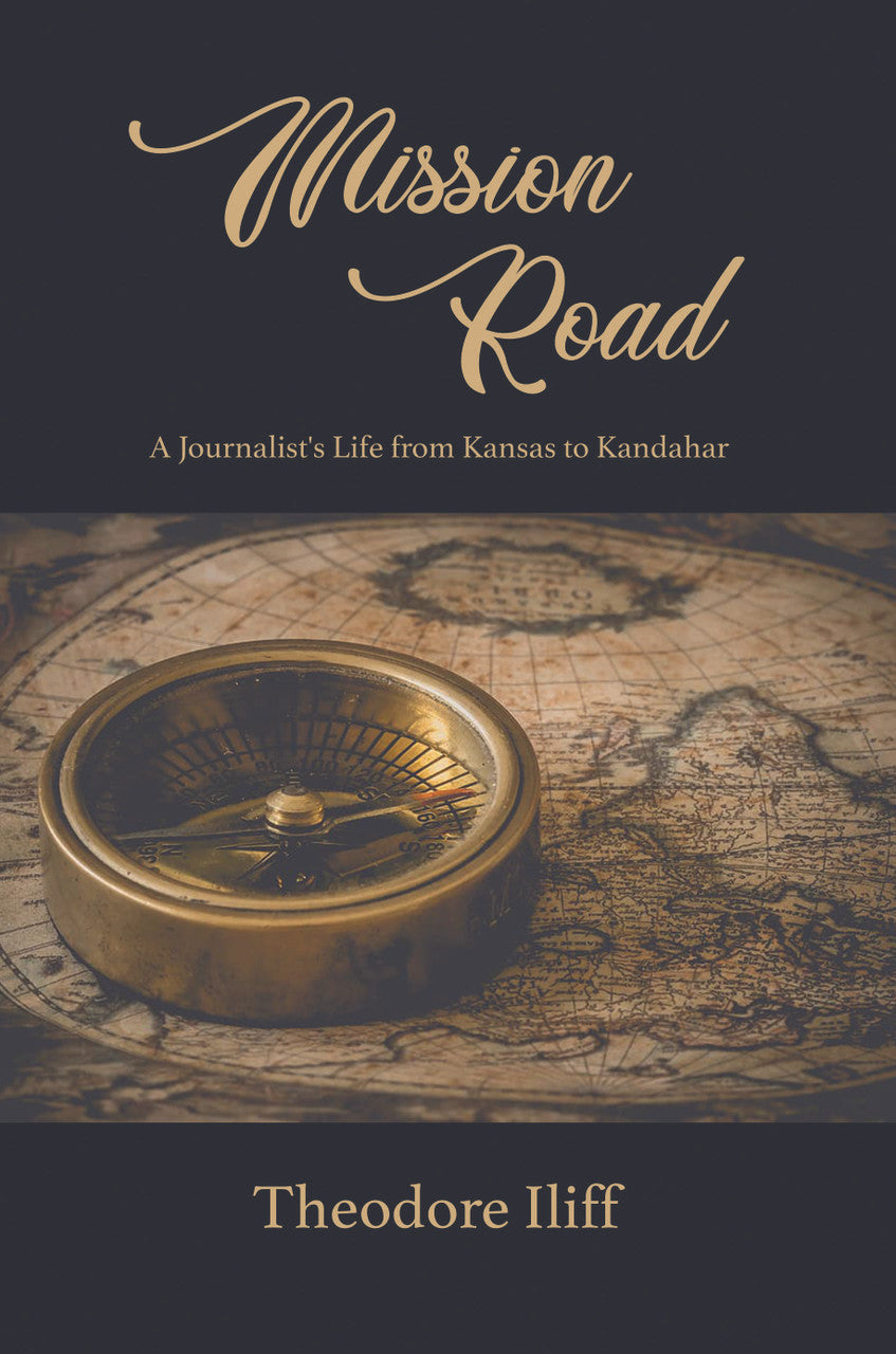 Mission Road: A Journalist’S Life From Kansas To Kandahar