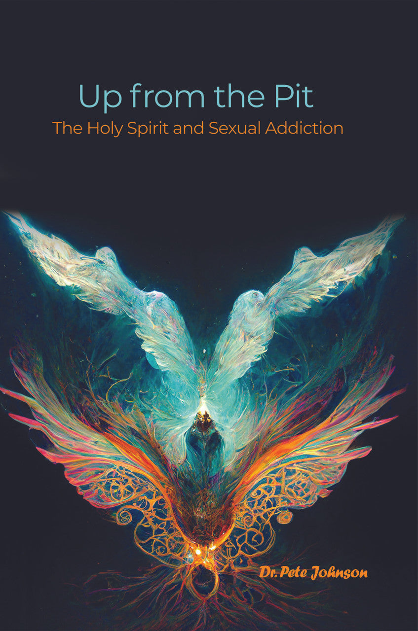 Up From The Pit: The Holy Spirit And Sexual Addiction