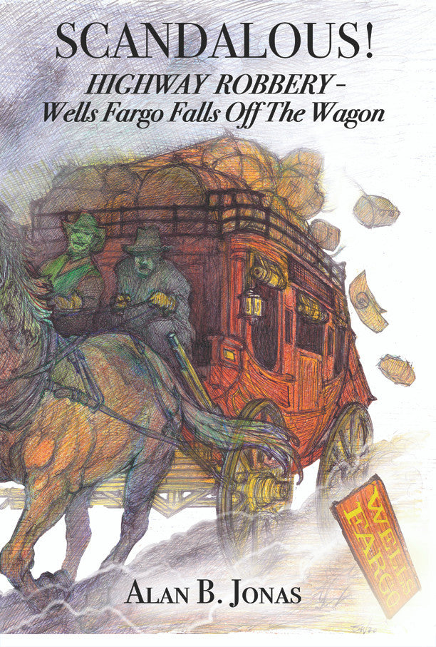 Scandalous! Highway Robbery - Wells Fargo Falls Off The Wagon
