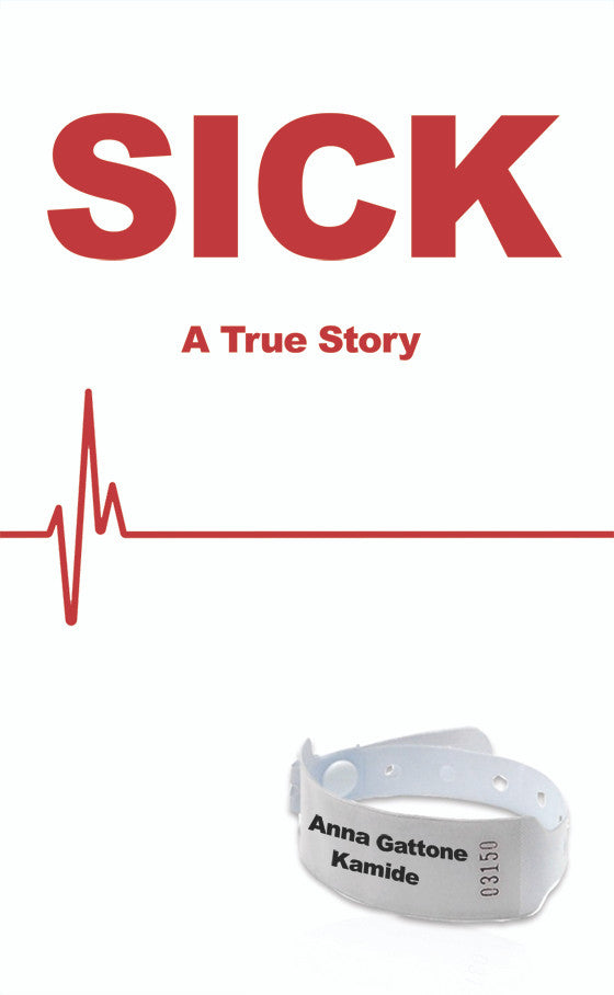 Sick: A True Story