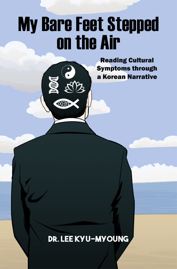 My Bare Feet Stepped on the Air: Reading Cultural Symptoms through a Korean Narrative