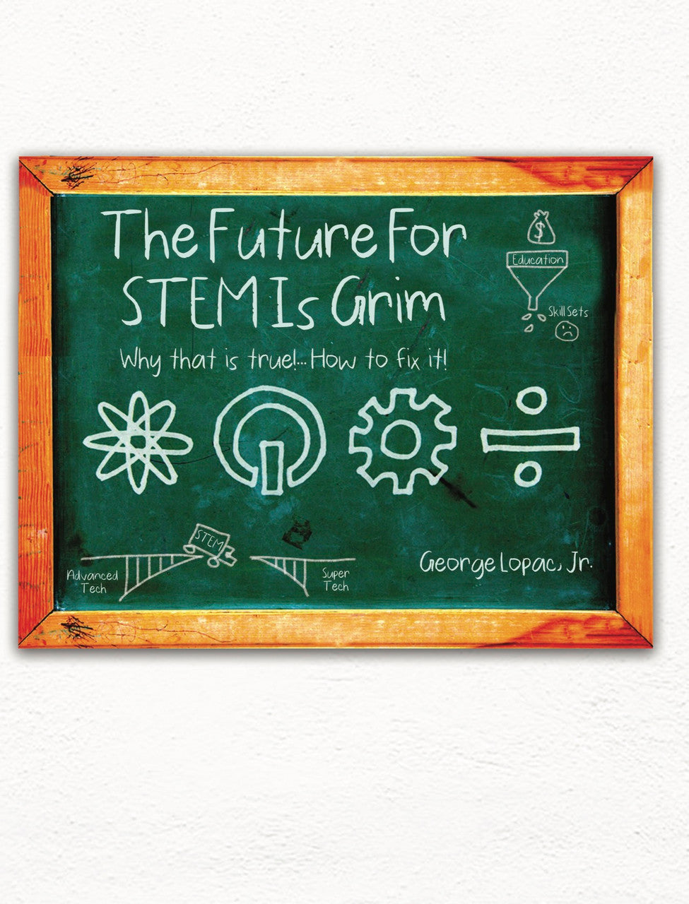 The Future For STEM Is Grim: Why That Is True!... How to Fix It!