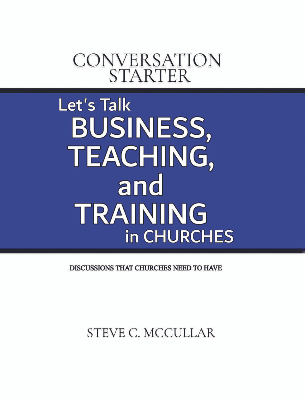 Conversation Starter: Let's Talk Business, Teaching, And Training In Churches