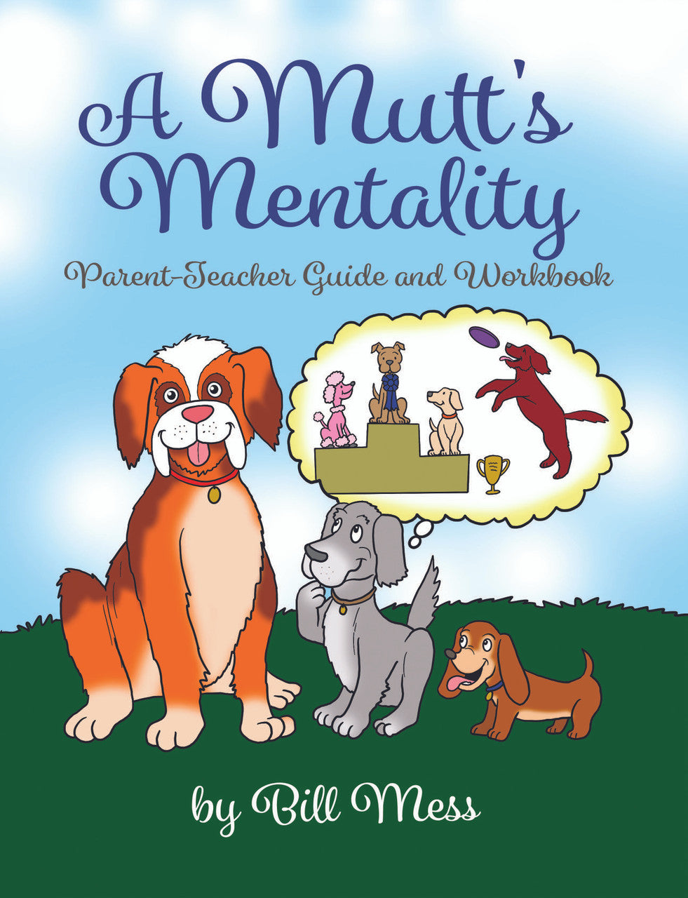 A Mutt's Mentality: Parent-Teacher Guide And Workbook