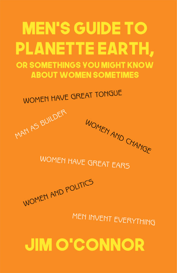 Men's Guide To Planette Earth, Or Somethings You Might Know About Women Sometimes