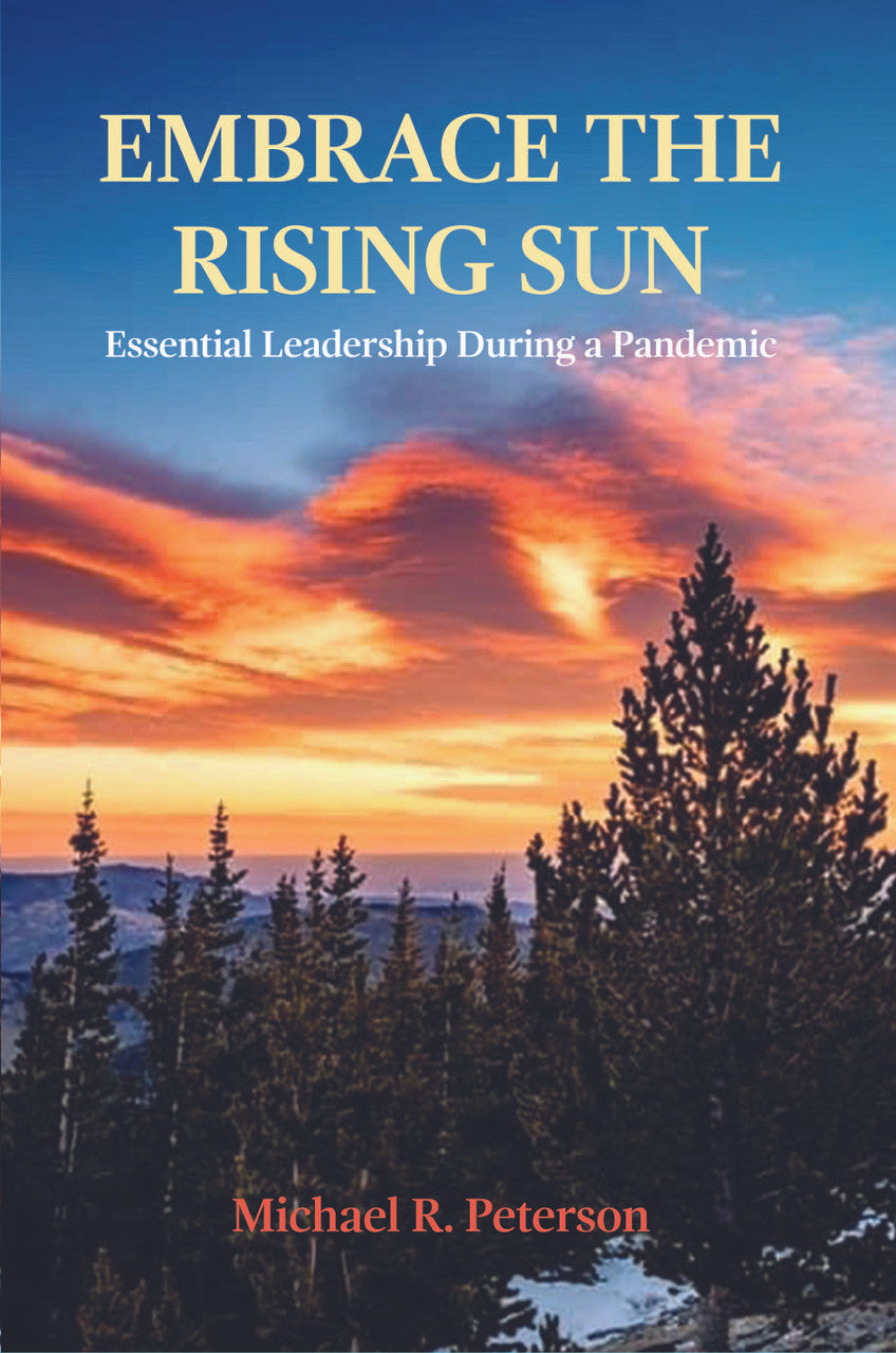 Embrace The Rising Sun: Essential Leadership During A Pandemic