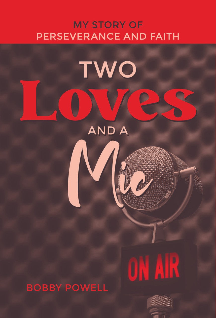 Two Loves And A Mic: My Story Of Perseverance And Faith