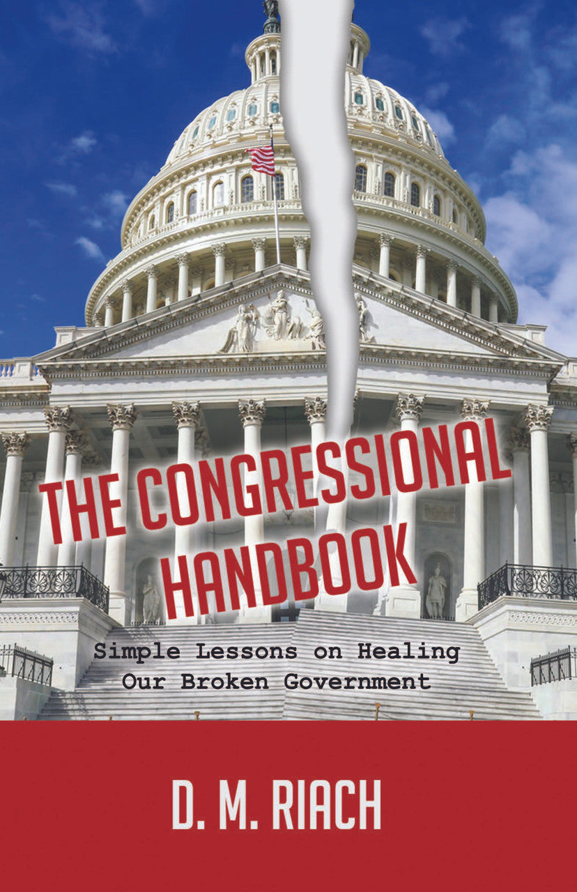 The Congressional Handbook: Simple Lessons On Healing Our Broken Government