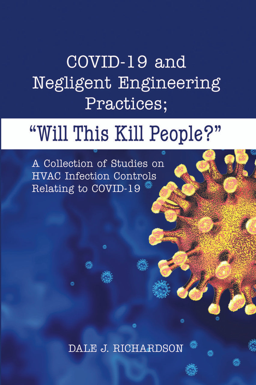 Covid-19 And Negligent Engineering Practices; “Will This Kill People?: A Collection Of Studies On Hvac Infection Controls Relating To Covid-19