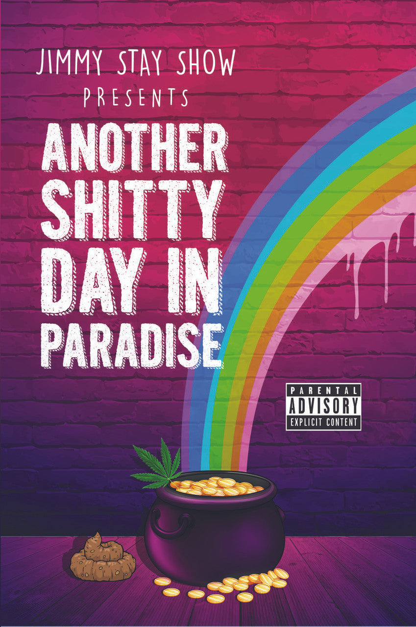 Jimmy Stay Show Presents Another Shitty Day In Paradise