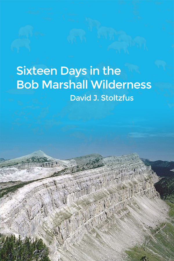 Sixteen Days In The Bob Marshall Wilderness