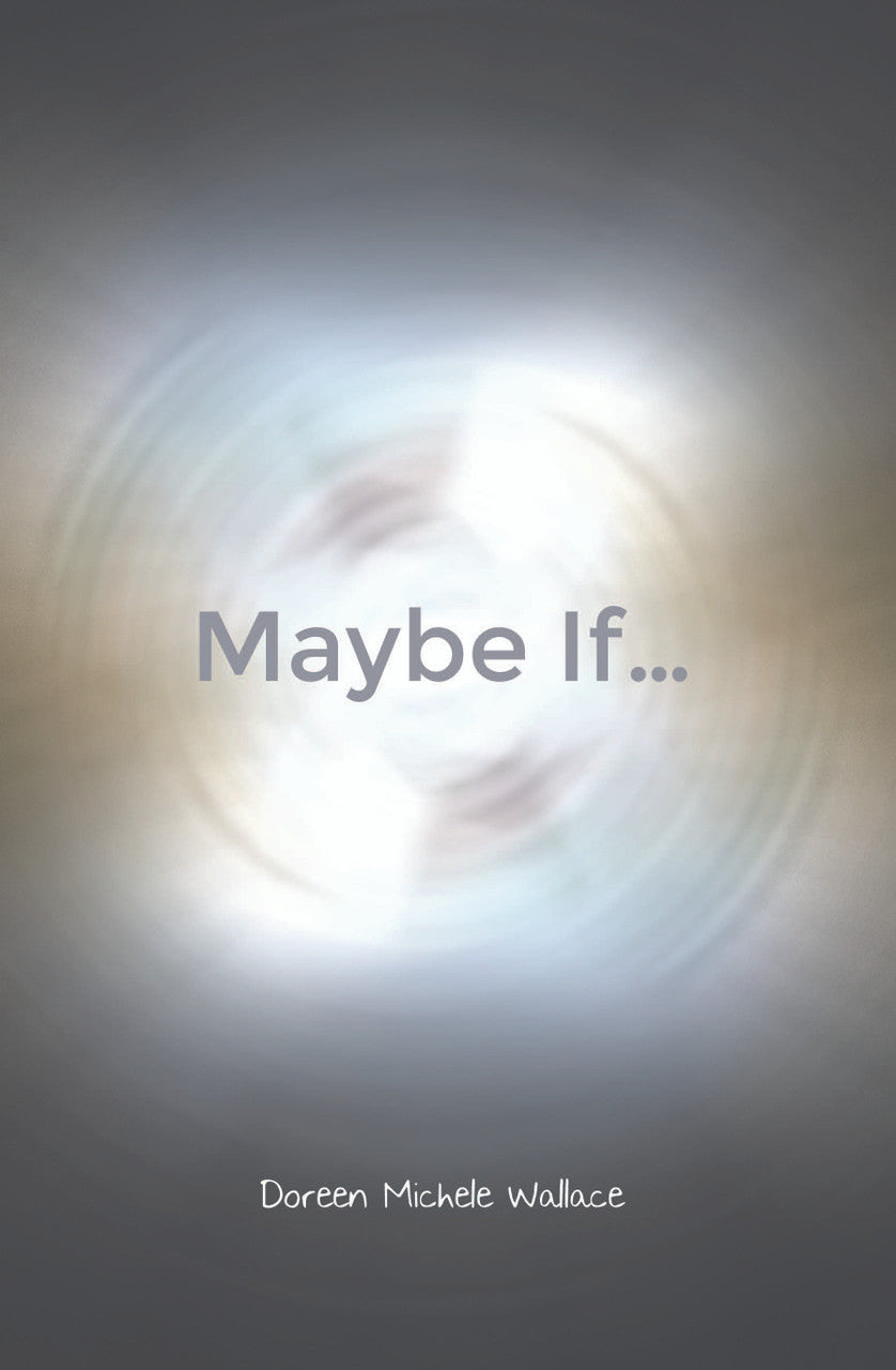 Maybe If...