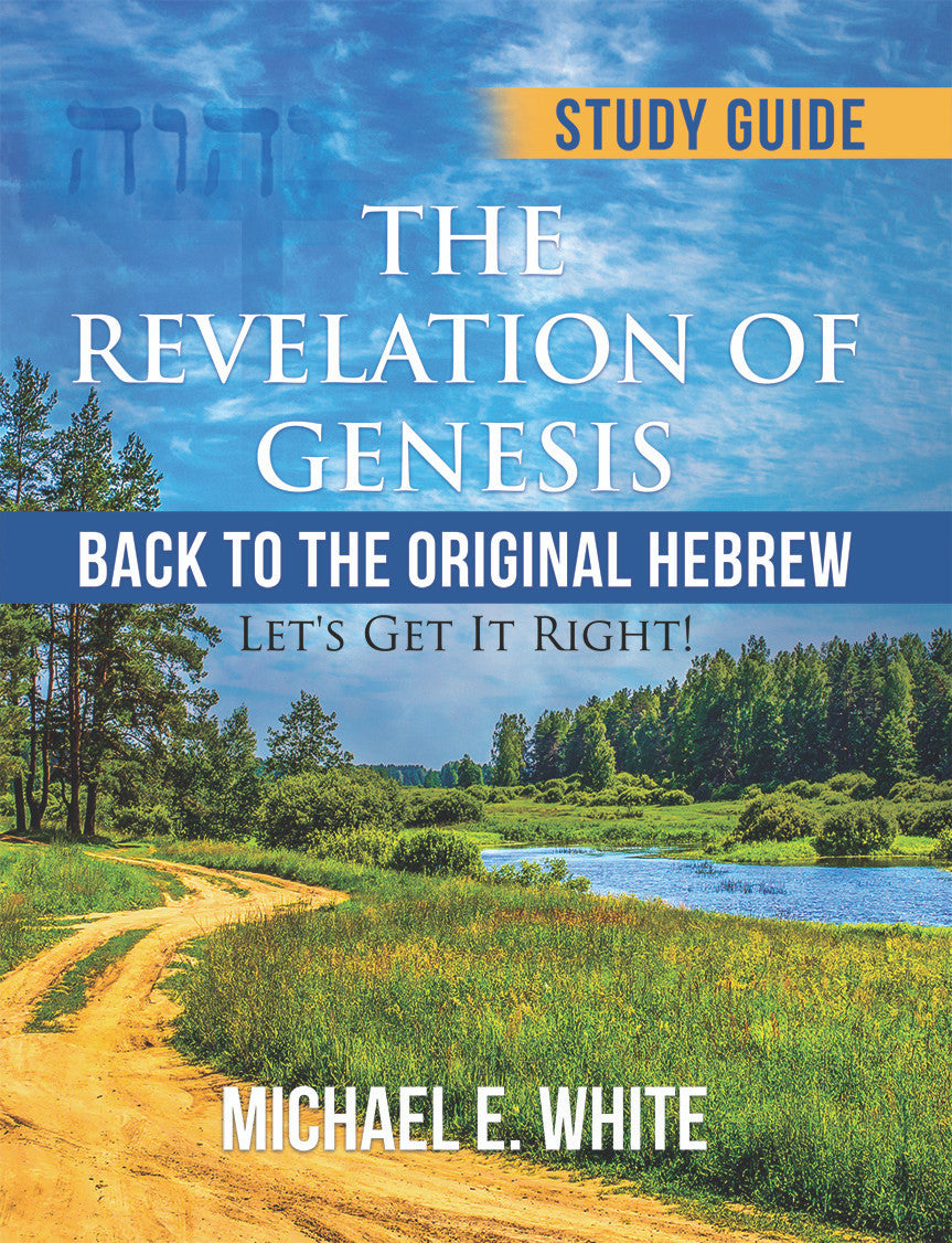 The Revelation Of Genesis: ‘Back To The Original Hebrew:' Let's Get It Right!