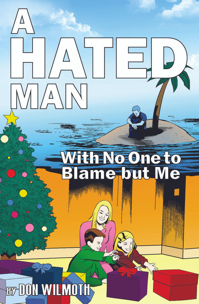 A Hated Man: With No One To Blame But Me