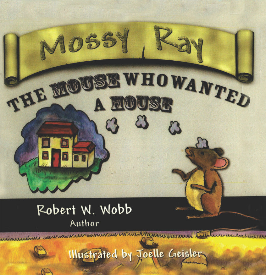 Mossy Ray: The Mouse Who Wanted A House