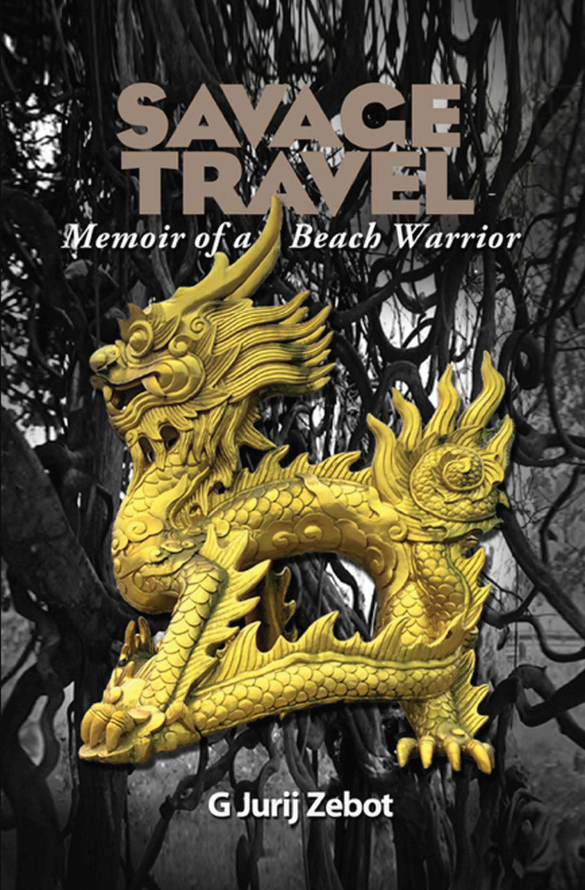 Savage Travel: Memoir Of A Beach Warrior