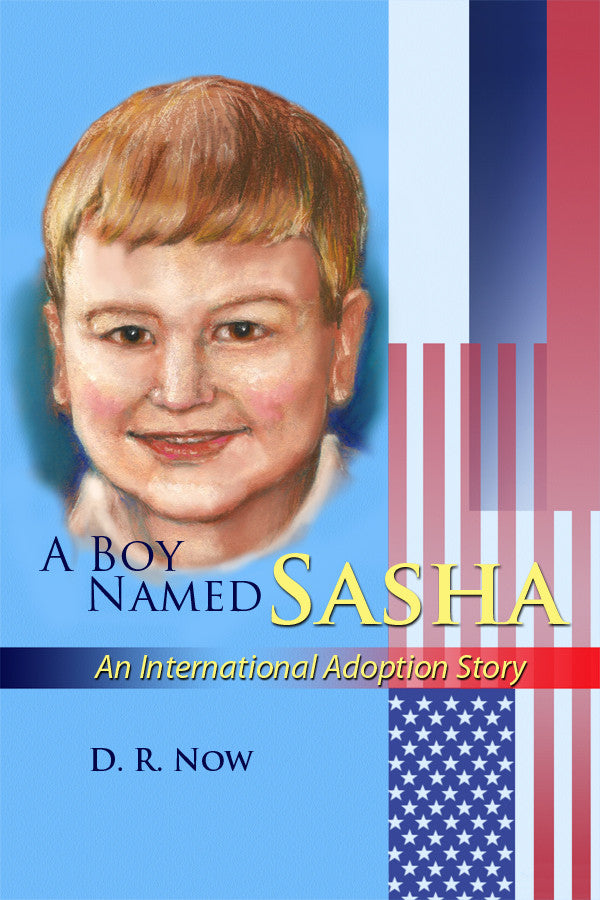 A Boy Named Sasha: An International Adoption Story