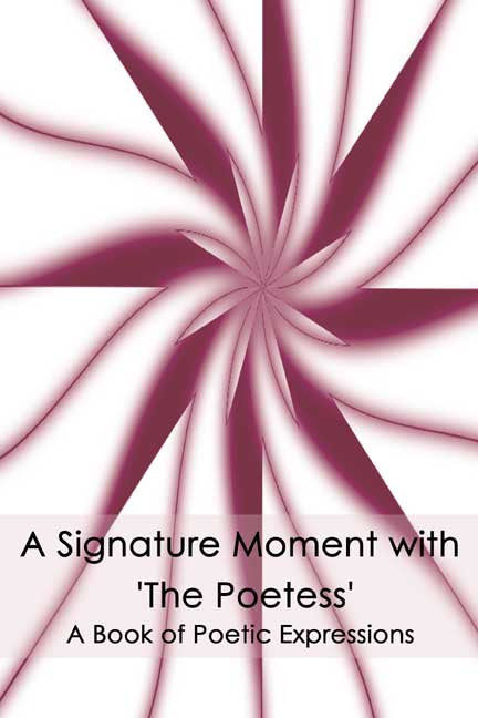 A Signature Moment With 'The Poetess': A Book Of Poetic Expressions