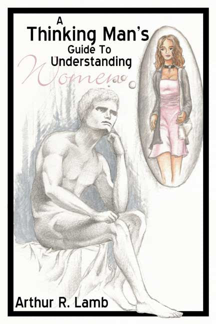 A Thinking Man's Guide To Understanding Women
