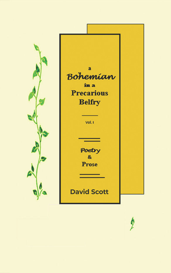 A Bohemian In A Precarious Belfry – Volume I: Poetry & Prose