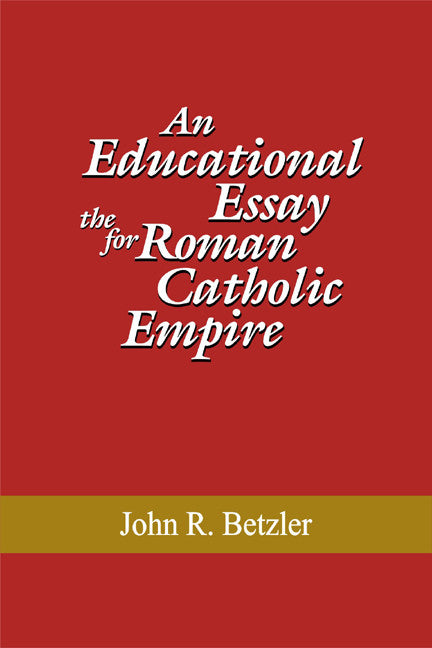 An Educational Essay For The Roman Catholic Empire