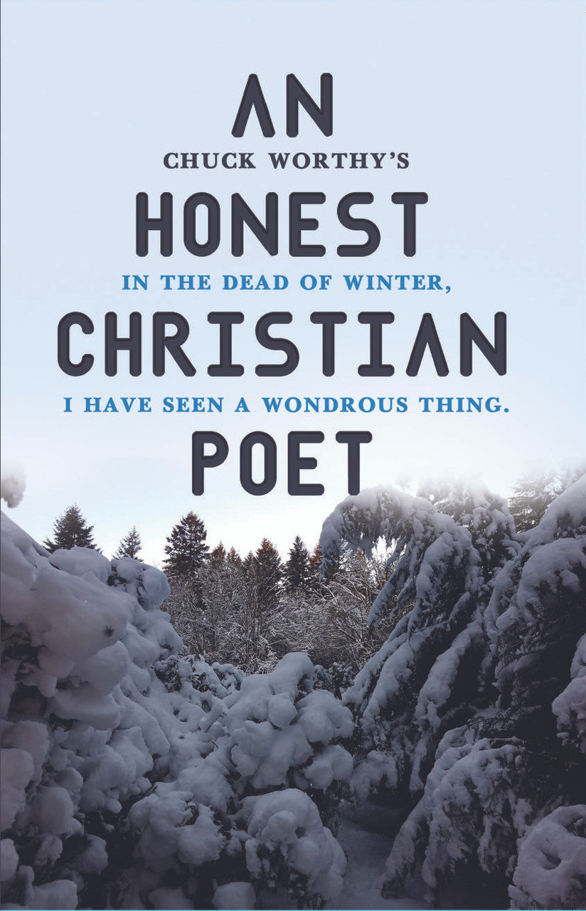 An Honest Christian Poet: In The Dead Of Winter, I Have Seen A Wondrous Thing.