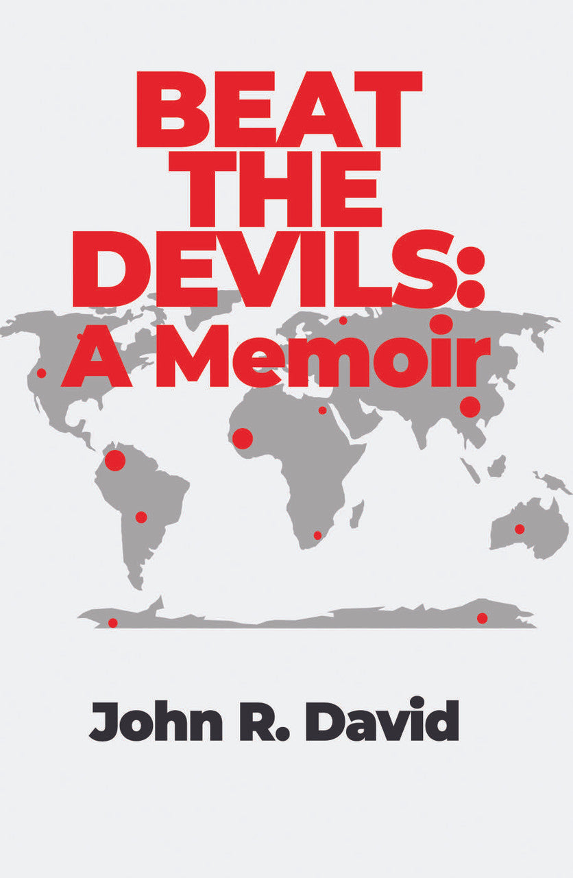 Beat The Devil: John R. David: A Memoir