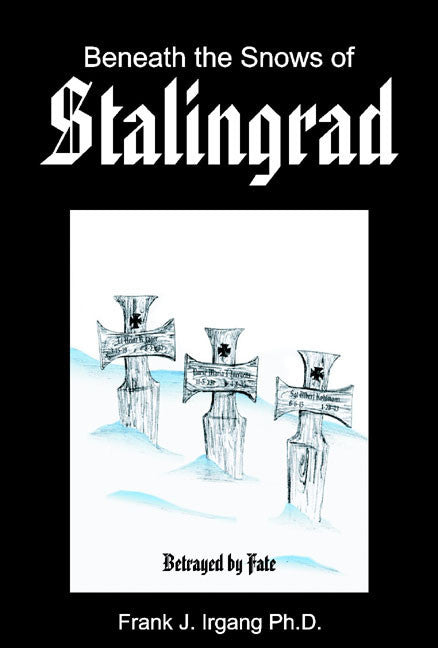 Beneath The Snows Of Stalingrad: Betrayed By Fate