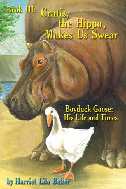 Boyduck Goose: His Life And Times: Book Iii: Cratis, The Hippo, Makes Us Swear