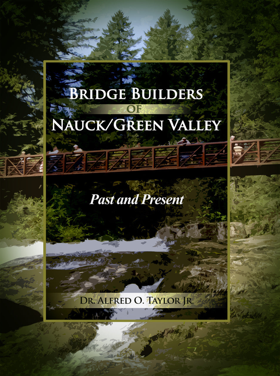 Bridge Builders Of Nauck/Green Valley: Past And Present