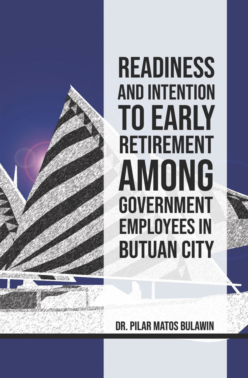 Readiness And Intention To Early Retirement Among Government Employees In Butuan City