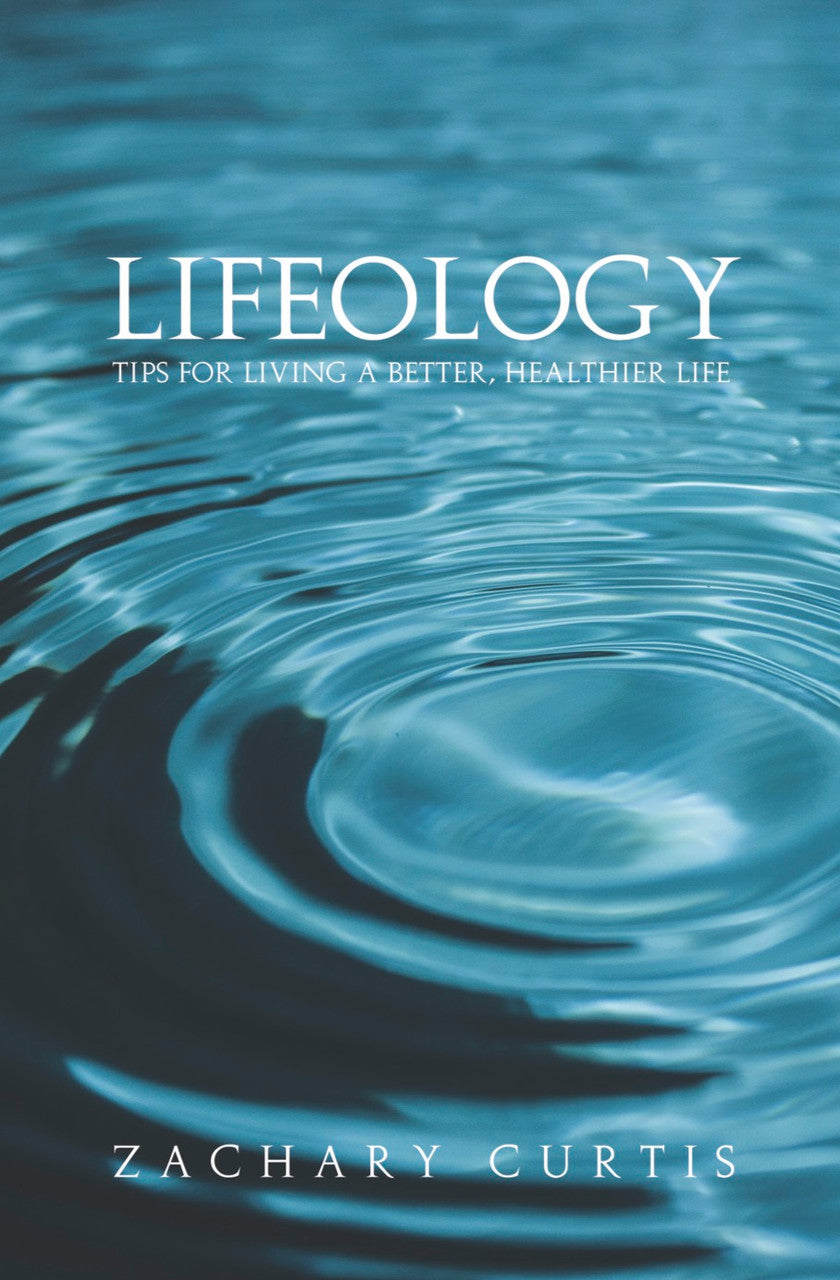 Lifeology: Tips for Living a Better, Healthier Life