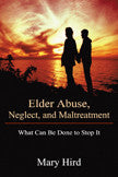 Elder Abuse, Neglect, And Maltreatment: What Can Be Done To Stop It
